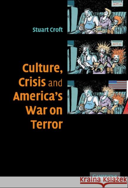 Culture, Crisis and America's War on Terror Stuart Croft (University of Birmingham) 9780521867993 Cambridge University Press - książka