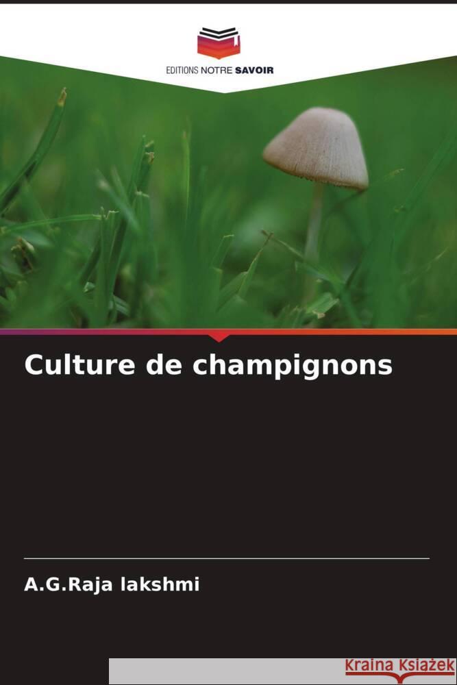 Culture de champignons Lakshmi, A.G.Raja 9786204669755 Editions Notre Savoir - książka