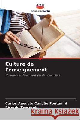 Culture de l'enseignement Candêo Fontanini, Carlos Augusto, Tescarolo, Ricardo 9786203902310 Editions Notre Savoir - książka