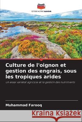 Culture de l'oignon et gestion des engrais, sous les tropiques arides Muhammad Farooq   9786205376928 Editions Notre Savoir - książka