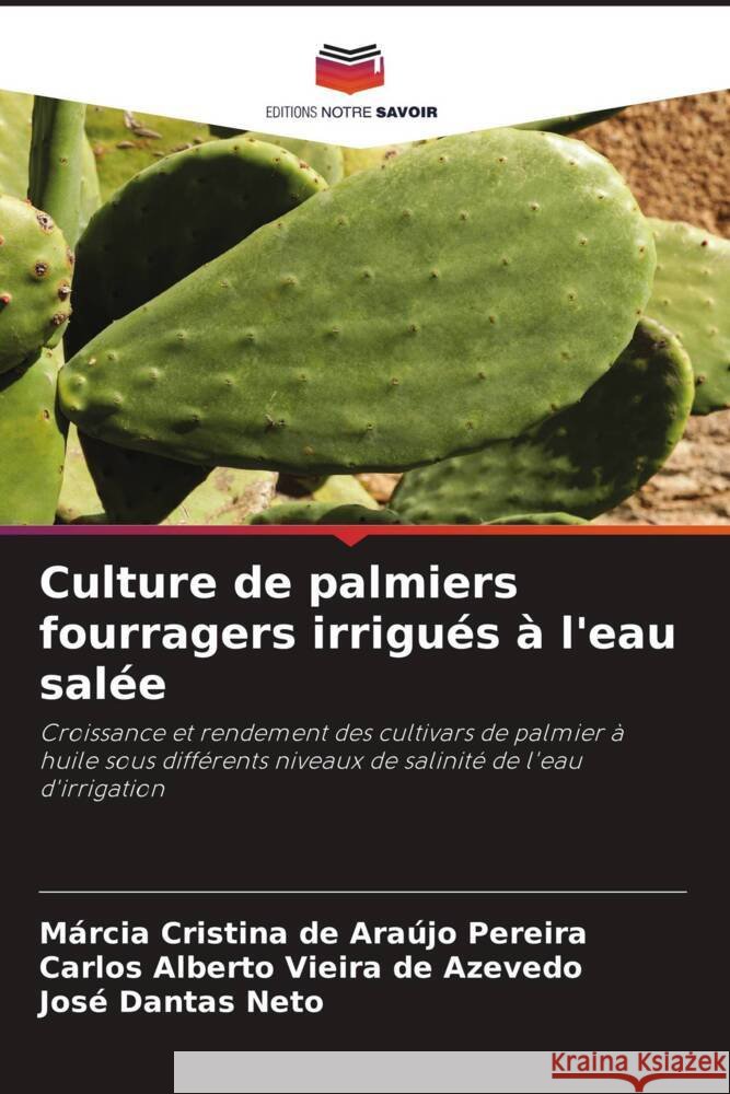Culture de palmiers fourragers irrigues a l'eau salee Marcia Cristina de Araujo Pereira Carlos Alberto Vieira de Azevedo Jose Dantas Neto 9786206189442 Editions Notre Savoir - książka