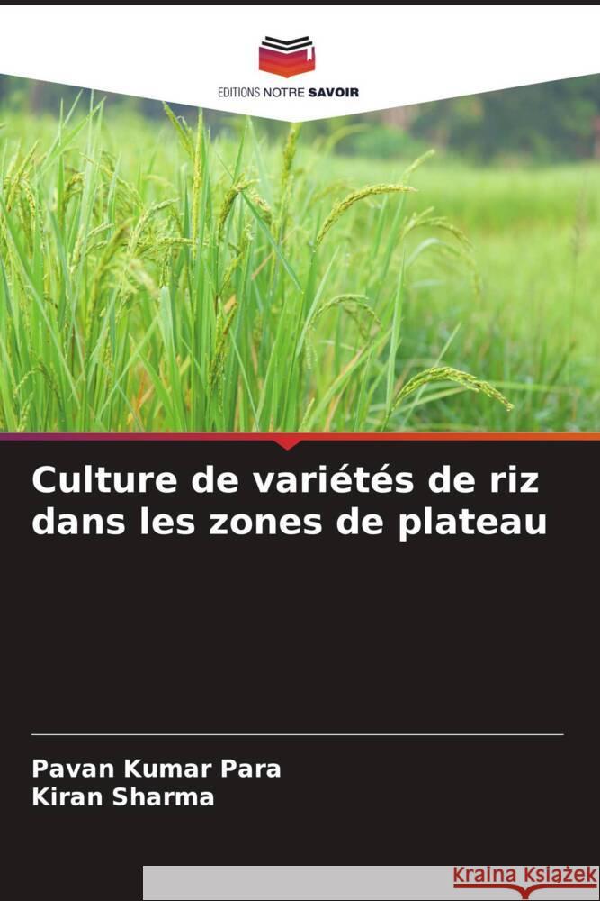 Culture de variétés de riz dans les zones de plateau Para, Pavan Kumar, Sharma, Kiran 9786205016695 Editions Notre Savoir - książka