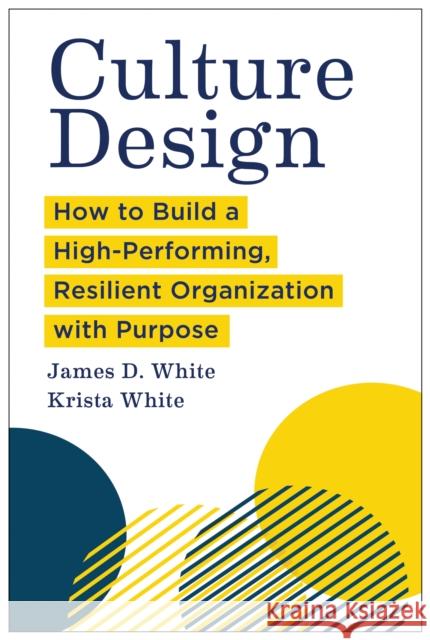 Culture Design: How to Build a High-Performing, Resilient Organization with Purpose White, Krista 9798892790772 Harvard Business Review Press - książka