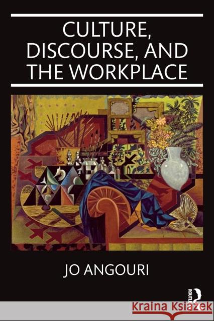 Culture, Discourse, and the Workplace Jo Angouri 9780415523967 Routledge - książka