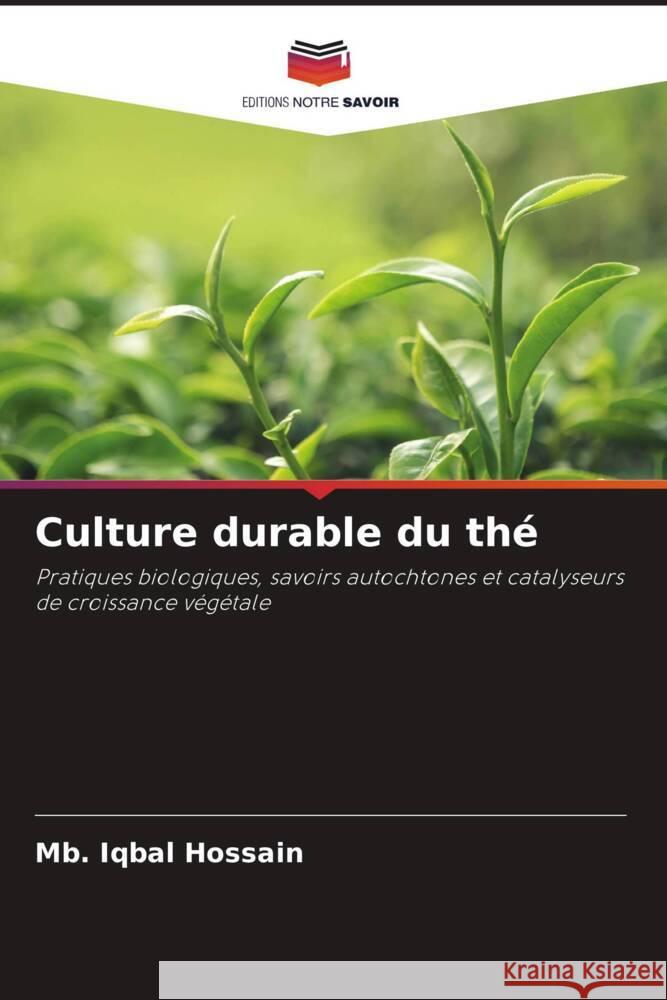 Culture durable du thé Hossain, Mb. Iqbal 9786208347871 Editions Notre Savoir - książka