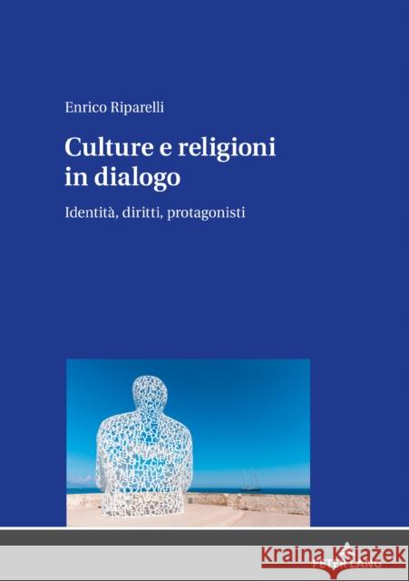 Culture E Religioni in Dialogo: Identità, Diritti, Protagonisti Riparelli, Enrico 9783631807101 Peter Lang Gmbh, Internationaler Verlag Der W - książka