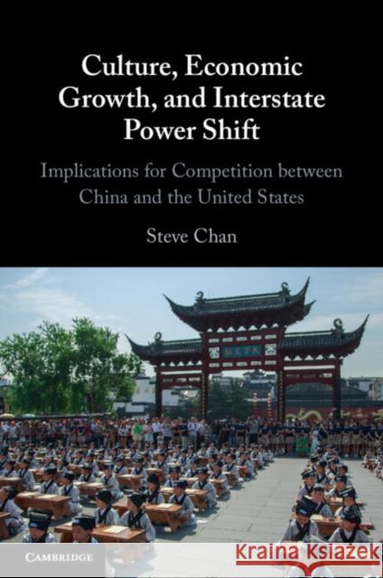 Culture, Economic Growth, and Interstate Power Shift Steve (University of Colorado Boulder) Chan 9781009465557 Cambridge University Press - książka