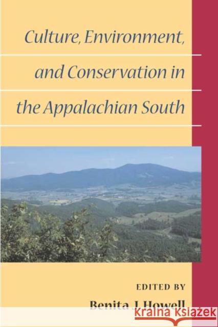 Culture, Environment, and Conservation in the Appalachian South Benita J. Howell 9780252070228 University of Illinois Press - książka