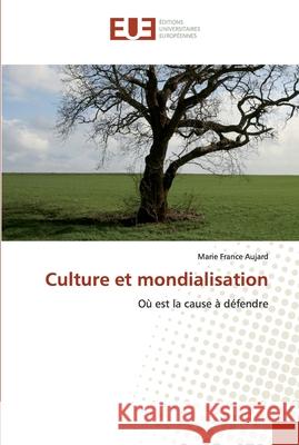 Culture et mondialisation Marie France Aujard 9786139572977 Editions Universitaires Europeennes - książka