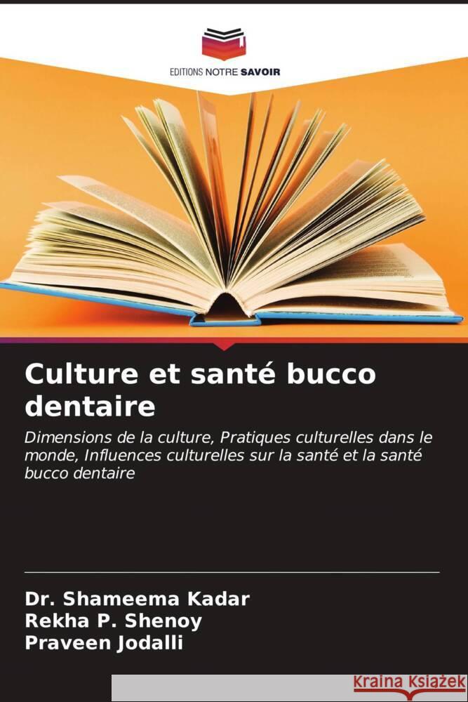 Culture et sant? bucco dentaire Shameema Kadar Rekha P. Shenoy Praveen Jodalli 9786205769515 Editions Notre Savoir - książka