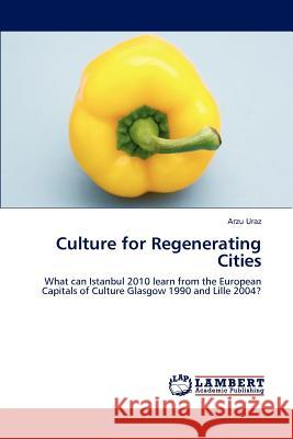 Culture for Regenerating Cities Arzu Uraz 9783847306719 LAP Lambert Academic Publishing - książka
