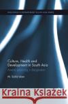 Culture, Health and Development in South Asia: Arsenic Poisoning in Bangladesh M. Islam 9780367877712 Routledge