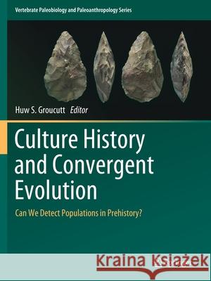 Culture History and Convergent Evolution: Can We Detect Populations in Prehistory? Huw S. Groucutt 9783030461287 Springer - książka