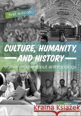 Culture, Humanity, and History: Conversations About Anthropology Sharyn Jones 9781516549283 Cognella Academic Publishing - książka