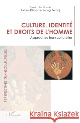 Culture, identit? et droits de l'homme: Approches transculturelles Sarhan Dhouib Mongi Serbaji 9782336421759 Editions L'Harmattan - książka