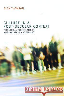 Culture in a Post-Secular Context Alan Thomson 9781606085042 Pickwick Publications - książka