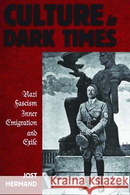 Culture in Dark Times: Nazi Fascism, Inner Emigration, and Exile Jost Hermand 9781782383857 Berghahn Books - książka