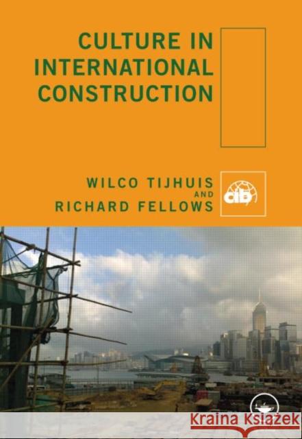 Culture in International Construction Wilco Tijhuis Richard Fellows 9780415472753 Spons Architecture Price Book - książka