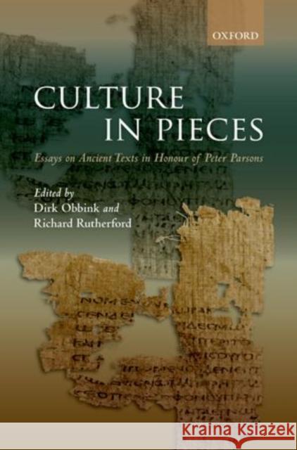 Culture in Pieces: Essays on Ancient Texts in Honour of Peter Parsons Obbink, Dirk 9780199292011 OUP Oxford - książka