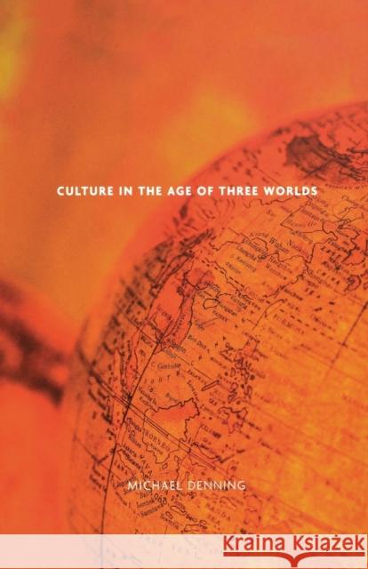 Culture in the Age of Three Worlds Michael Denning 9781859844496 Verso - książka