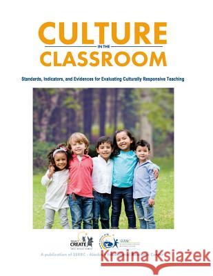 Culture in the Classroom: Standards, Indicators and Evidences for Evaluating Culturally Responsive Teaching Serrc                                    Daniel Greenwood Sonta Hamilton-Roach 9780692715055 Serrc - książka