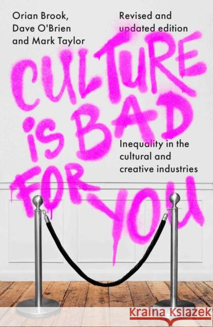 Culture is Bad for You: Inequality in the Cultural and Creative Industries, Revised and Updated Edition Mark Taylor 9781526177810 Manchester University Press - książka