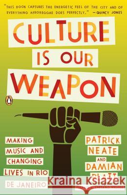 Culture Is Our Weapon: Making Music and Changing Lives in Rio de Janeiro Patrick Neate Damian Platt Caetano Veloso 9780143116745 Penguin Books - książka