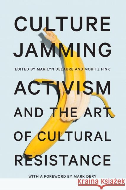 Culture Jamming: Activism and the Art of Cultural Resistance Marilyn Delaure Moritz Fink Mark Dery 9781479806201 New York University Press - książka