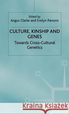 Culture, Kinship and Genes: Towards Cross-Cultural Genetics Parsons, E. 9780333647028 PALGRAVE MACMILLAN - książka