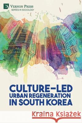 Culture-Led Urban Regeneration in South Korea Milyung Son 9781648892998 Vernon Press - książka
