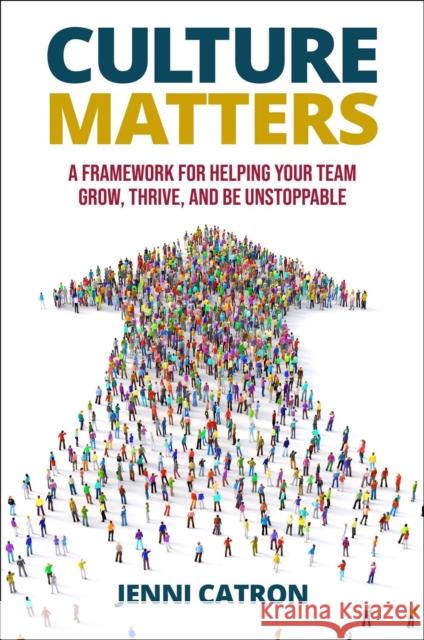 Culture Matters: A Framework for Helping Your Team Grow, Thrive, and Be Unstoppable. Jenni Catron 9798887100364 Maxwell Leadership - książka