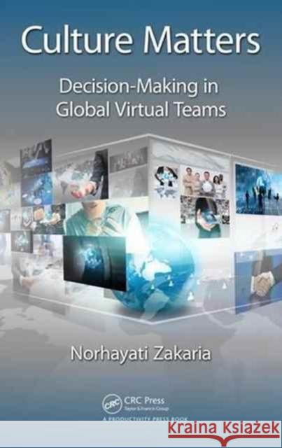 Culture Matters: Decision-Making in Global Virtual Teams Norhayati Zakaria 9781482240160 CRC Press - książka