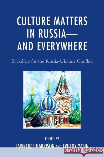 Culture Matters in Russia-and Everywhere: Backdrop for the Russia-Ukraine Conflict Harrison, Lawrence 9781498503525 Lexington Books - książka