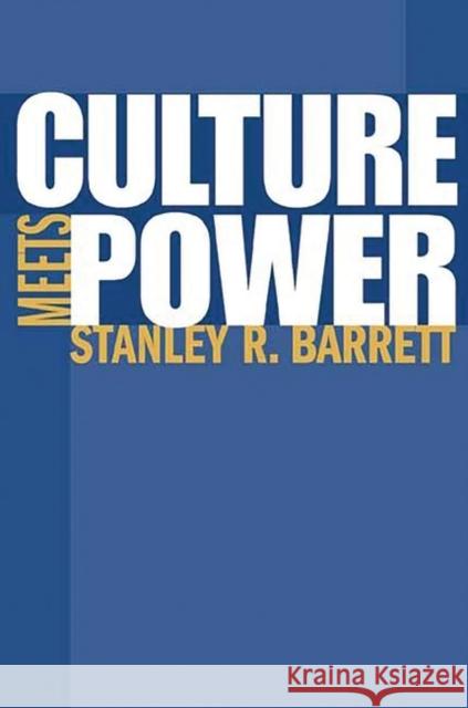 Culture Meets Power Stanley R. Barrett 9780275978075 Praeger Publishers - książka