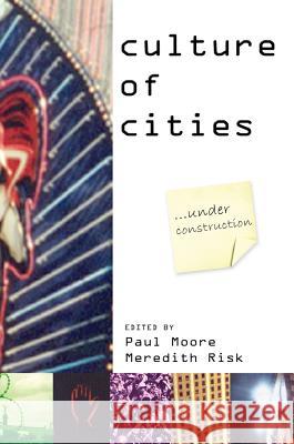 Culture of Cities: ...Under Construction Paul Moore, Meredith Risk, Alan Blum (York University Canada) 9780889627734 Mosaic Press - książka