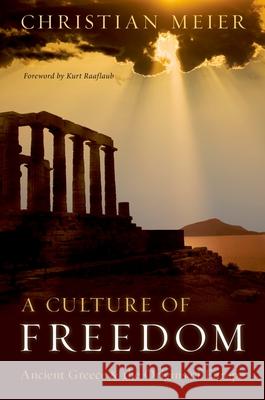 Culture of Freedom: Ancient Greece and the Origins of Europe Meier, Christian 9780199747405 Oxford University Press - książka