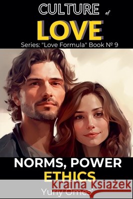 Culture of Love: Norms, Power, Ethics Yuriy Omes 9798224120185 Yuriy Omes - książka