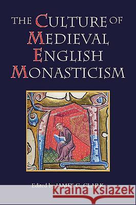 Culture of Medieval English Monasticism Clark, James G. 9781843833215 Boydell Press - książka