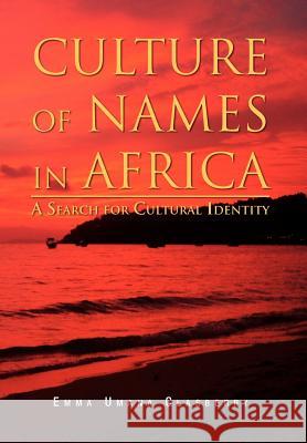 Culture of Names in Africa: A Search for Cultural Identity Clasberry, Emma Umana 9781469138053 Xlibris Corporation - książka