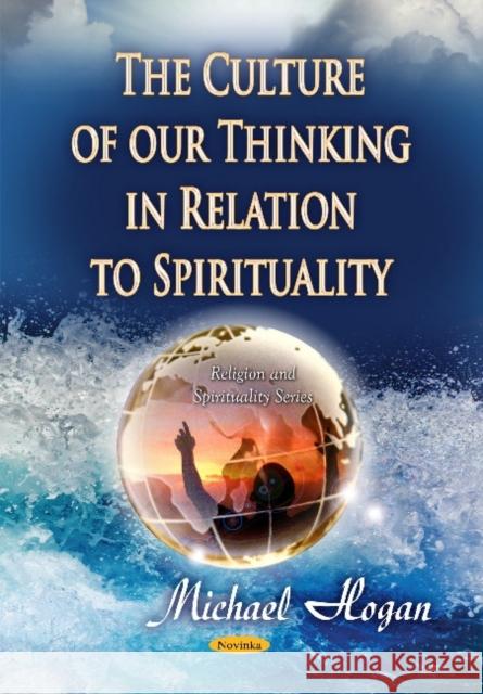 Culture of Our Thinking in Relation to Spirituality Michael Hogan 9781634630245 Nova Science Publishers Inc - książka