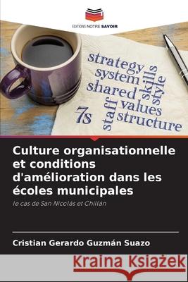Culture organisationnelle et conditions d'amélioration dans les écoles municipales Guzmán Suazo, Cristian Gerardo 9786204169910 Editions Notre Savoir - książka