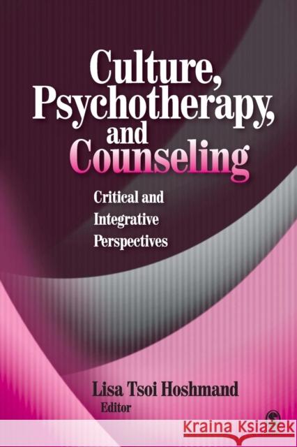 Culture, Psychotherapy, and Counseling: Critical and Integrative Perspectives Hoshmand, Lisa Tsoi 9780761930525 Sage Publications - książka