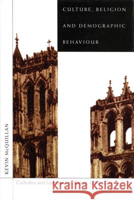 Culture, Religion, and Demographic Behaviour: Catholics and Lutherans in Alsace Kevin McQuillan 9780773518605 McGill-Queen's University Press - książka