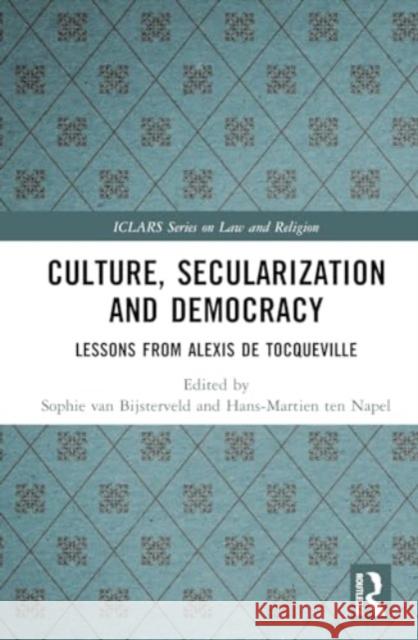 Culture, Secularization and Democracy: Lessons from Alexis de Tocqueville Sophie Va Hans-Martien Te 9781032618555 Routledge - książka