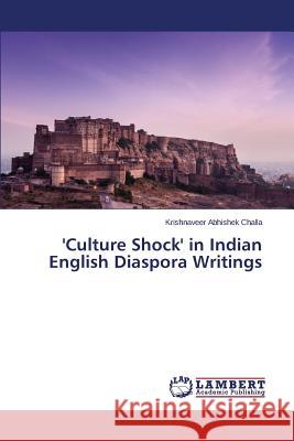 'Culture Shock' in Indian English Diaspora Writings Challa Krishnaveer Abhishek 9783659673962 LAP Lambert Academic Publishing - książka