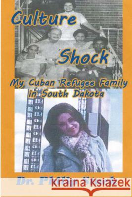 Culture Shock: My Cuban Refugee Family in South Dakota Dr Philip Stack Tatay Jobo Elize 9781478241096 Createspace - książka