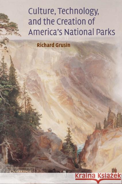 Culture, Technology, and the Creation of America's National Parks Richard A. Grusin 9780521081689 CAMBRIDGE UNIVERSITY PRESS - książka