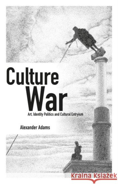 Culture War: Art, Identity Politics and Cultural Entryism Alexander Adams 9781845409982 Societas - książka