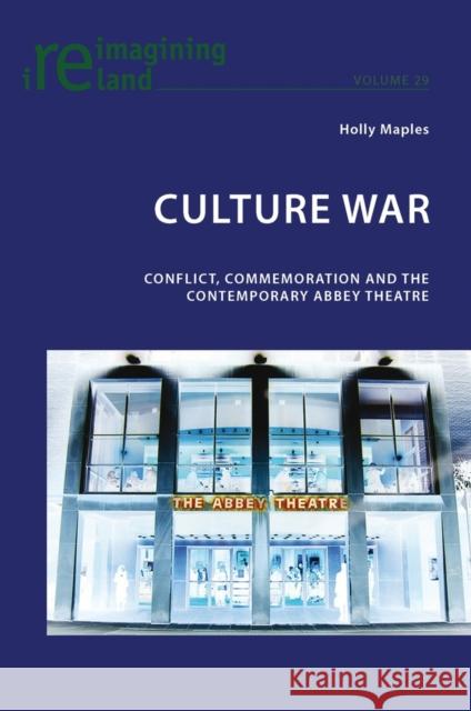 Culture War: Conflict, Commemoration and the Contemporary Abbey Theatre Maher, Eamon 9783034301374 Peter Lang AG, Internationaler Verlag der Wis - książka