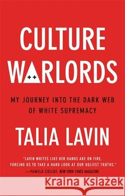 Culture Warlords: My Journey into the Dark Web of White Supremacy Talia Lavin 9781913183950 Octopus Publishing Group - książka